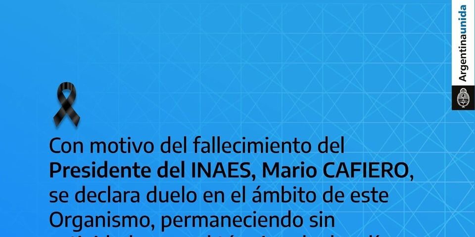 INAES declaró duelo por dos días, debido al fallecimiento de su Presidente, Mario Cafiero