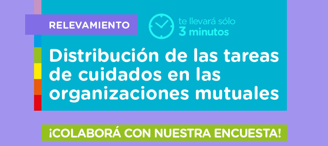 CAM promueve un relevamiento sobre distribución de tareas de cuidados entre trabajadoras y trabajadores de organizaciones mutuales