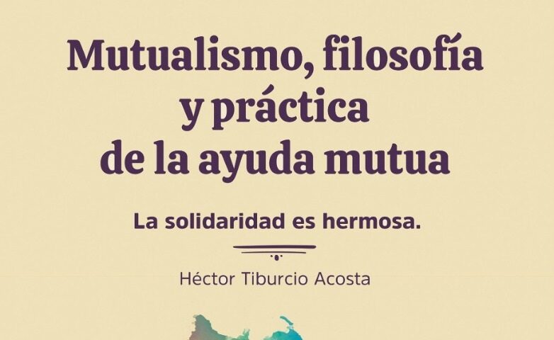 CAM invita a la presentación del Libro “Mutualismo, Filosofía y Práctica de la Ayuda Mutua” del Lic. Héctor Acosta