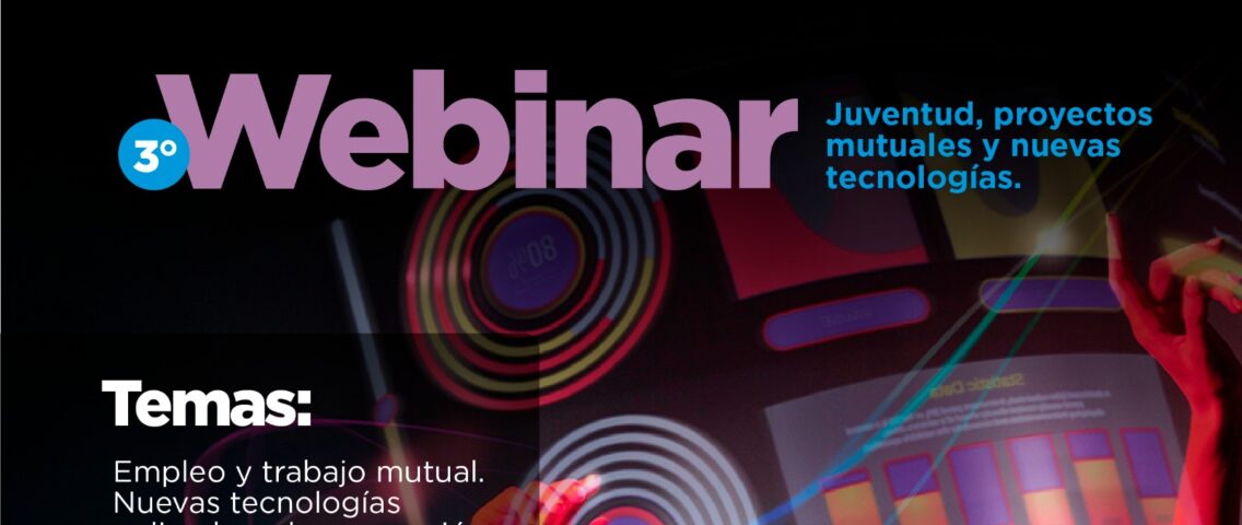 LA SECRETARÍA DE JUVENTUD DE CAM INVITA AL 3° WEBINAR  “JUVENTUD, PROYECTOS MUTUALES Y NUEVAS TECNOLOGIAS”