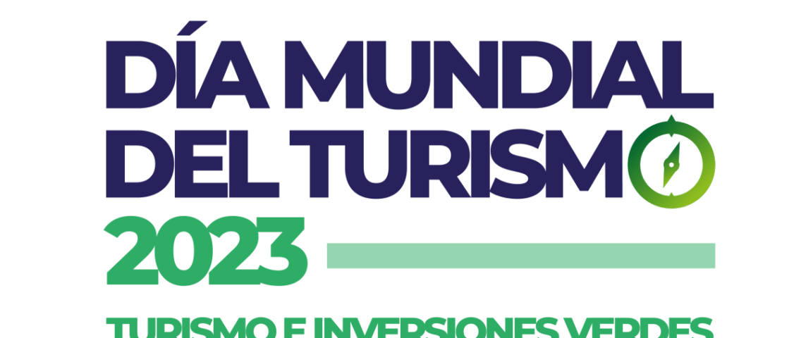 DÍA MUNDIAL DEL TURISMO 2023 ENFATIZA LAS INVERSIONES PARA UN FUTURO SOSTENIBLE
