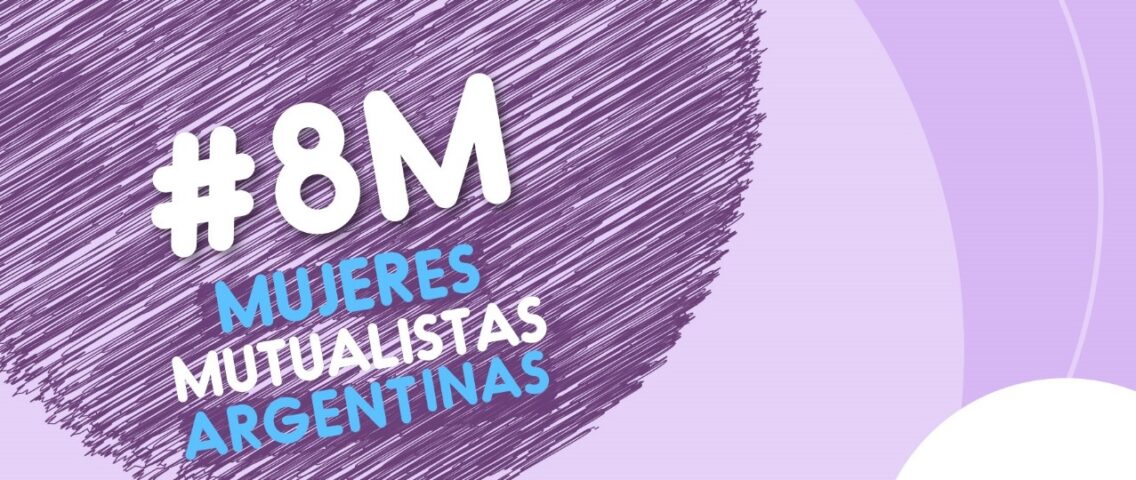 Las Mujeres Mutualistas Argentinas en la SEG CAM, nos unimos a la conmemoración del Día de la Mujer Trabajadora