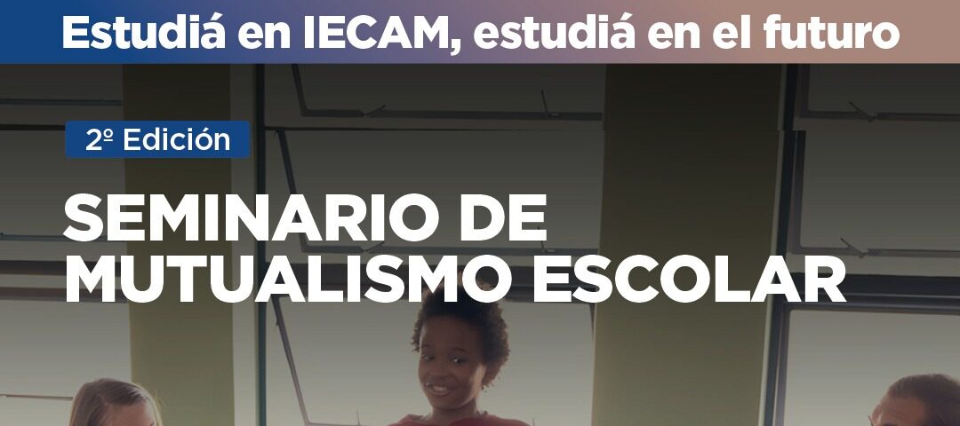 CAM invita al Seminario de Mutualismo Escolar