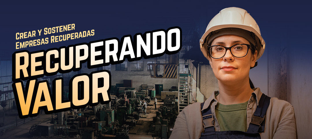 CAM invita al Taller “Recuperando Valor: Crear y sostener empresas recuperadas.”