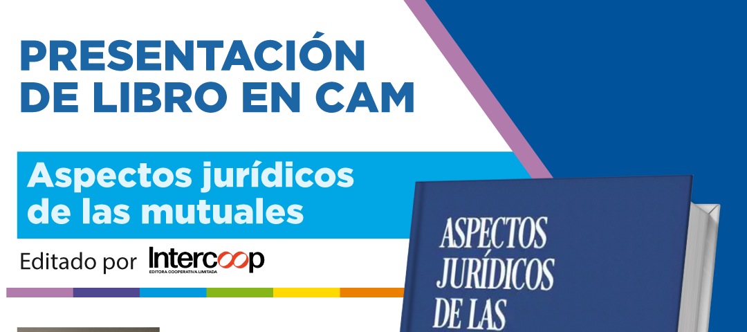 CAM invita a la presentación del libro “Aspectos Jurídicos de las Mutuales” del Dr. Dante Cracogna
