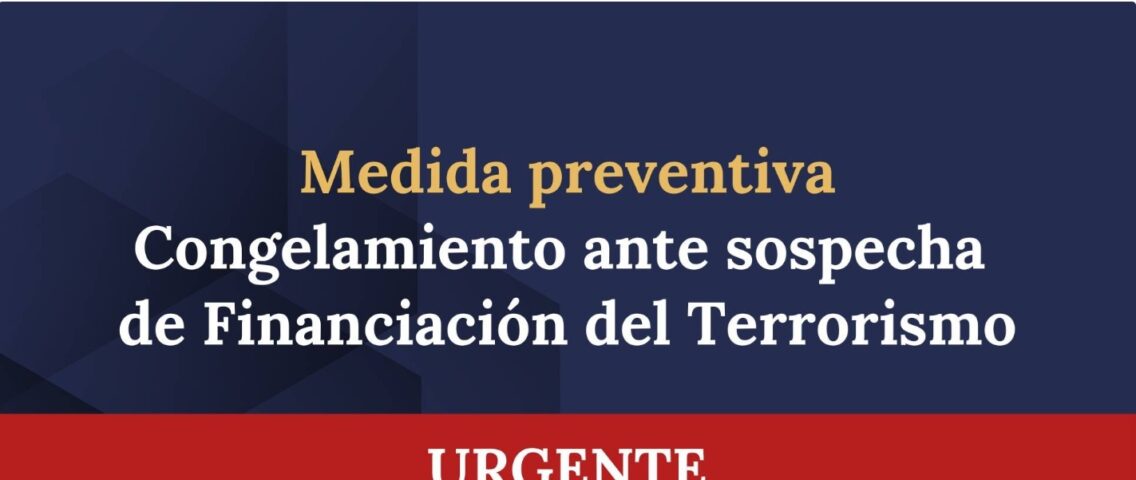 Medida Preventiva de Congelamiento ante Sospecha de Financiamiento del Terrorismo