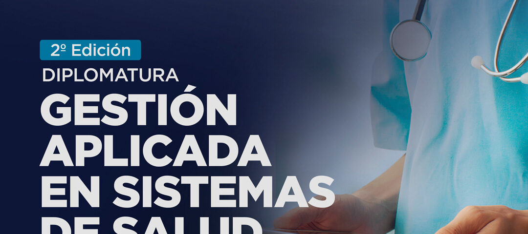 Inscripciones abiertas a la diplomatura en Gestión aplicada en sistemas de salud