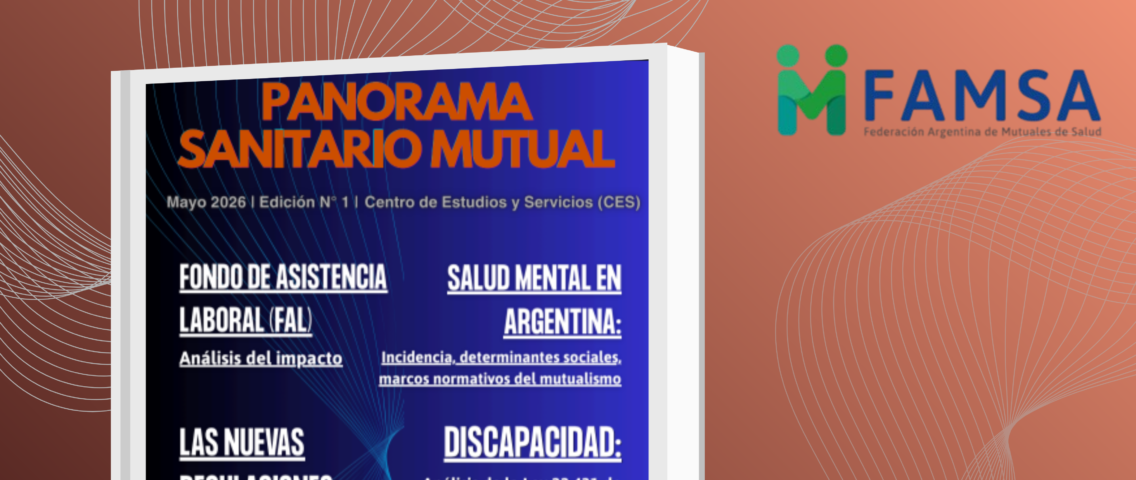 El Centro de Estudios y Servicios de la Federación Argentina de Mutuales de Salud (FAMSA) lanzó el boletín mensual “Panorama Sanitario Mutual”
